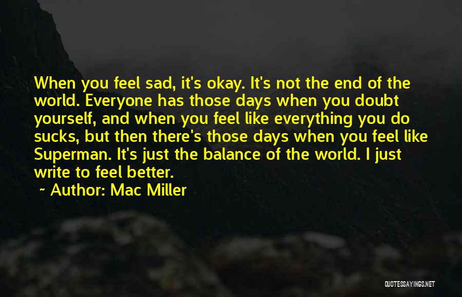 I Just Feel Sad Quotes By Mac Miller