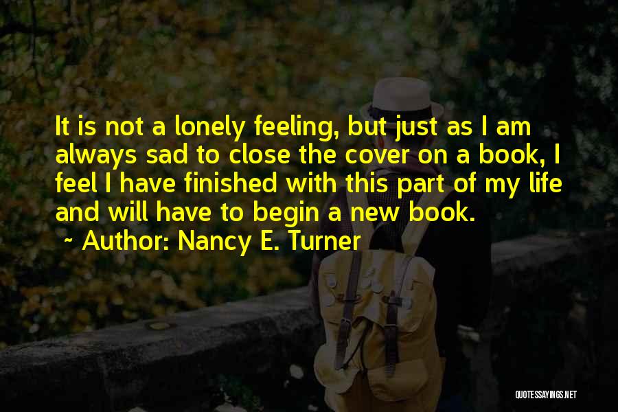 I Just Feel Sad Quotes By Nancy E. Turner