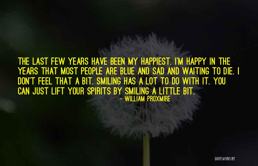 I Just Feel Sad Quotes By William Proxmire