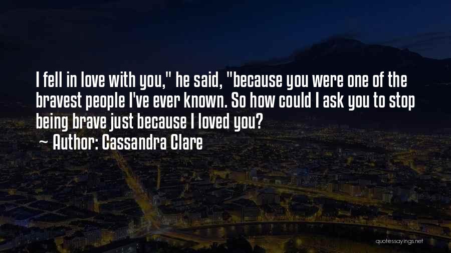 I Just Fell In Love With You Quotes By Cassandra Clare