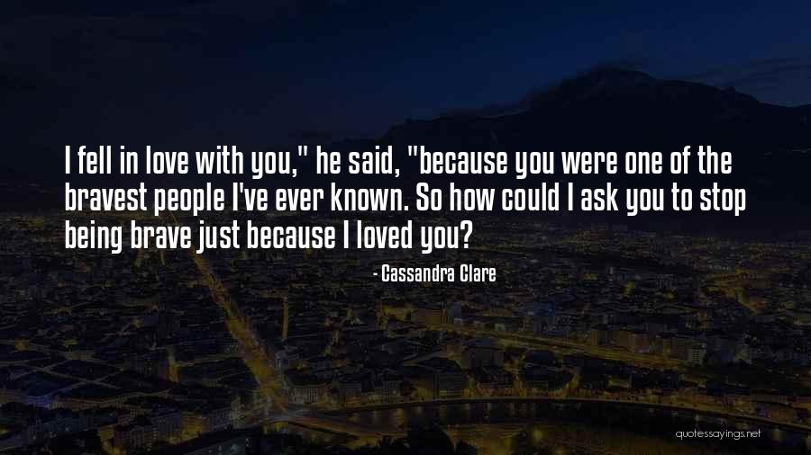 I Just Fell In Love With You Quotes By Cassandra Clare