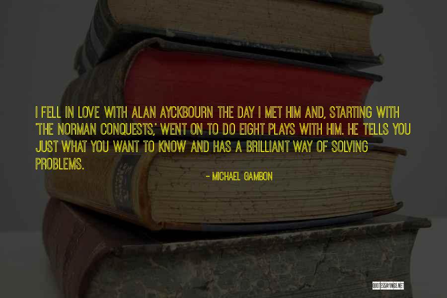 I Just Fell In Love With You Quotes By Michael Gambon