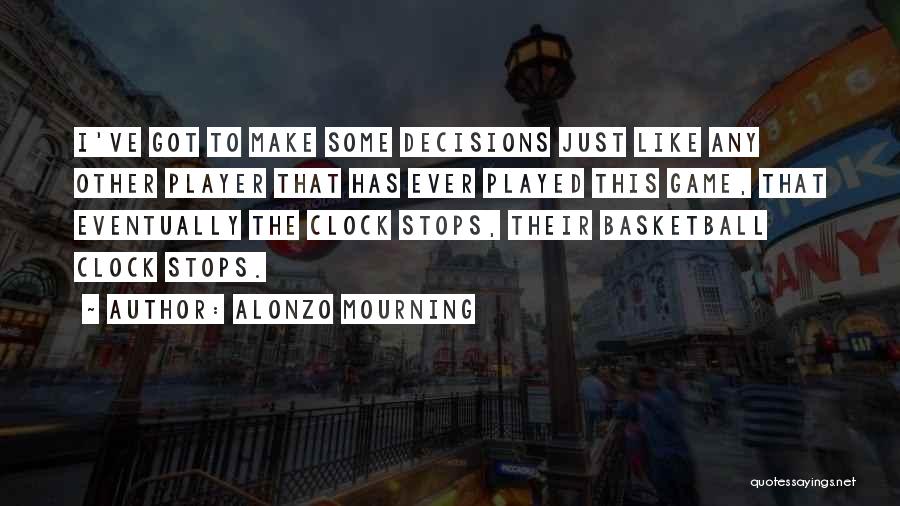 I Just Got Played Quotes By Alonzo Mourning