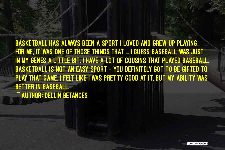 I Just Got Played Quotes By Dellin Betances