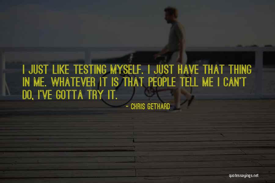 I Just Gotta Do Me Quotes By Chris Gethard I Just Gotta Do Me Quotes By Chris Gethard