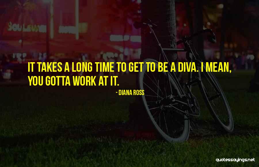 I Just Gotta Do Me Quotes By Diana Ross