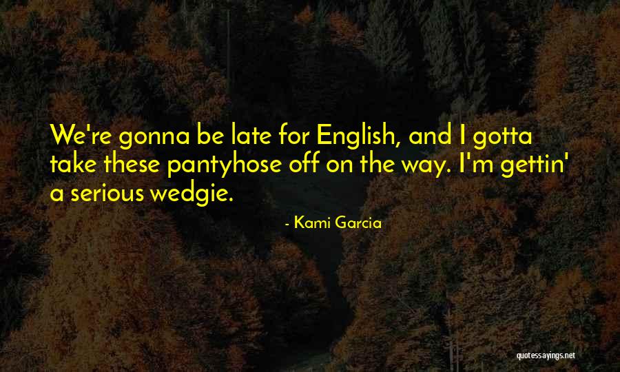 I Just Gotta Do Me Quotes By Kami Garcia