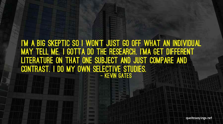 I Just Gotta Do Me Quotes By Kevin Gates