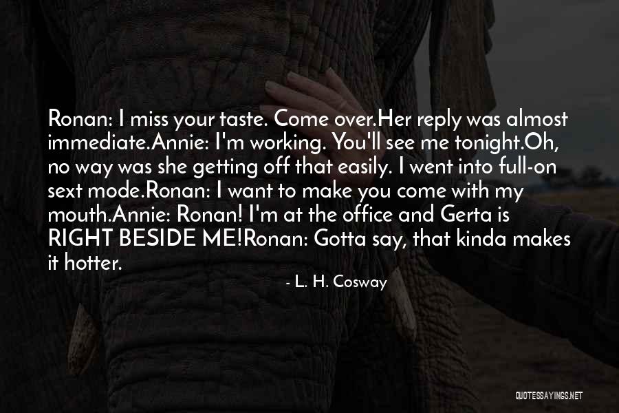 I Just Gotta Do Me Quotes By L. H. Cosway I Just Gotta Do Me Quotes By L. H. Cosway