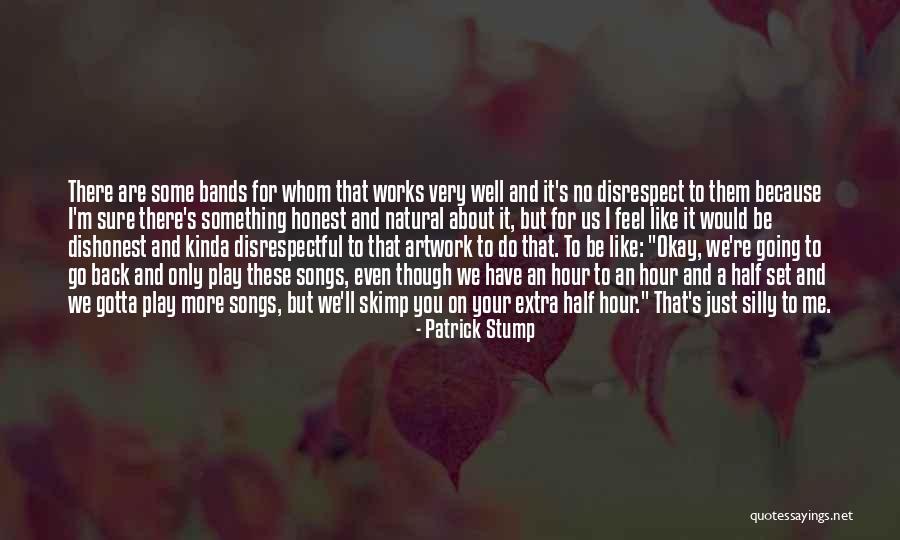 I Just Gotta Do Me Quotes By Patrick Stump I Just Gotta Do Me Quotes By Patrick Stump