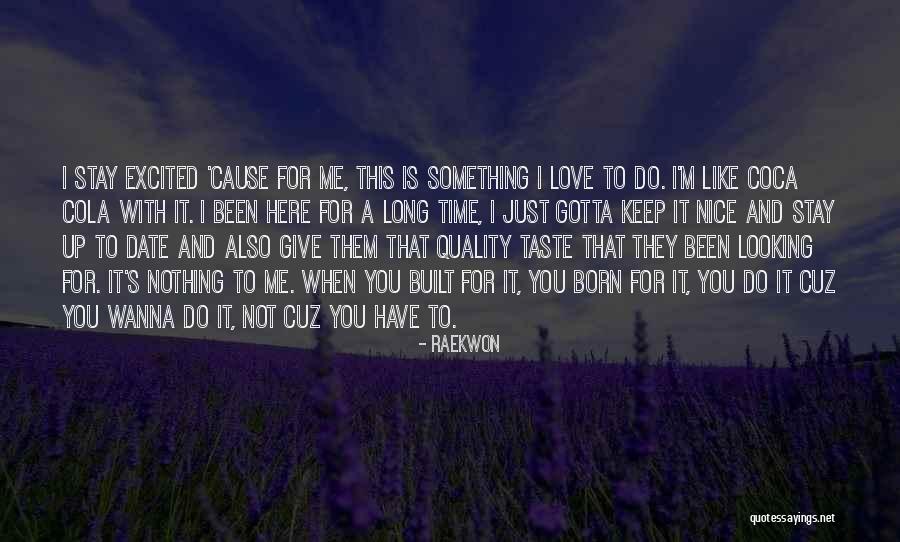 I Just Gotta Do Me Quotes By Raekwon I Just Gotta Do Me Quotes By Raekwon