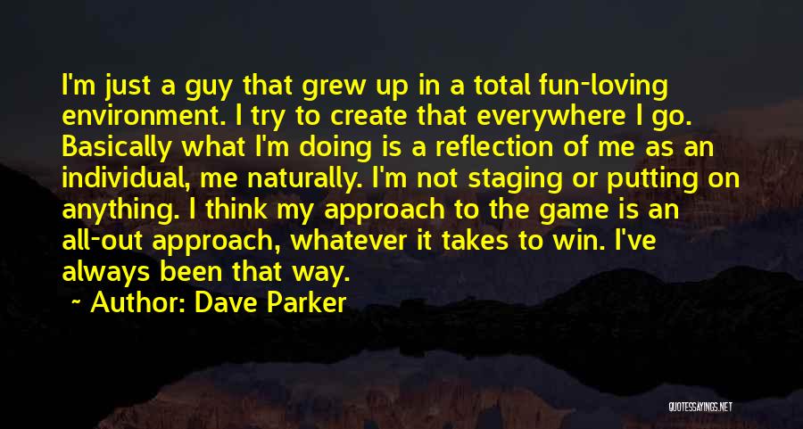 I Just Grew Up Quotes By Dave Parker