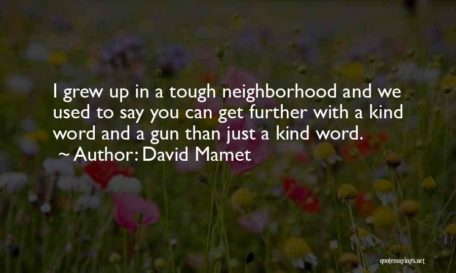 I Just Grew Up Quotes By David Mamet