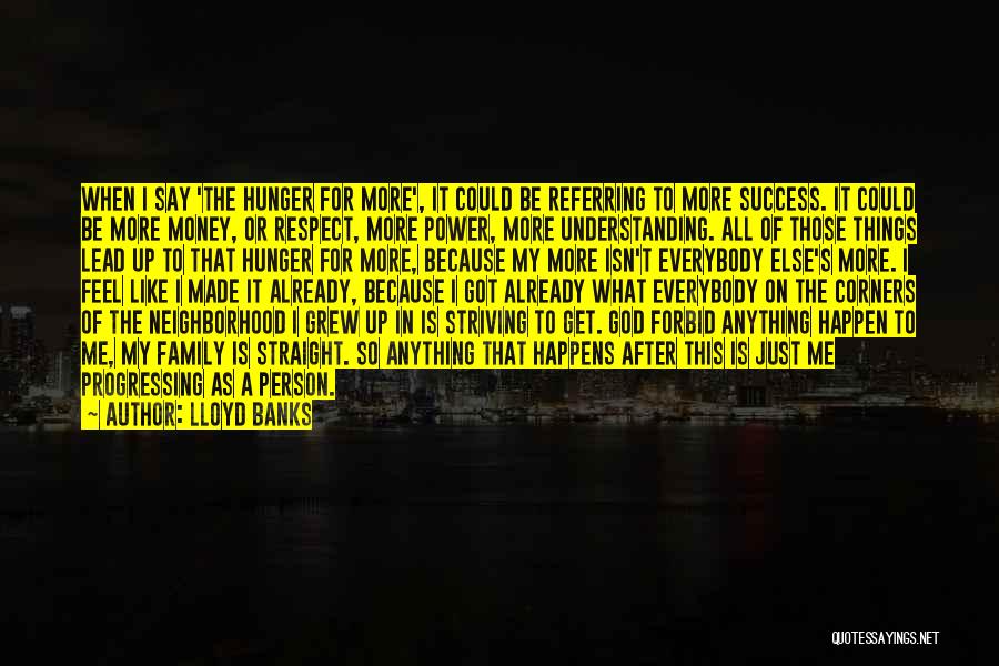 I Just Grew Up Quotes By Lloyd Banks