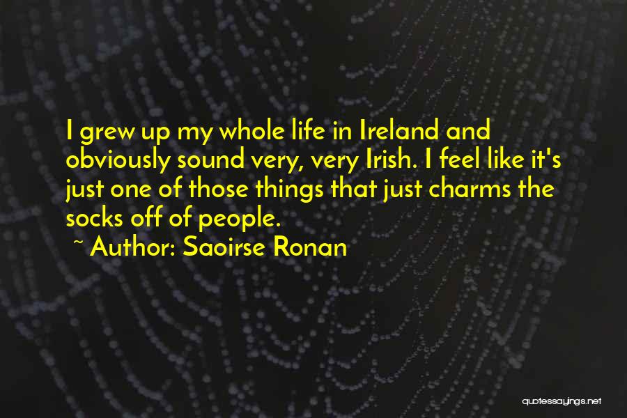 I Just Grew Up Quotes By Saoirse Ronan