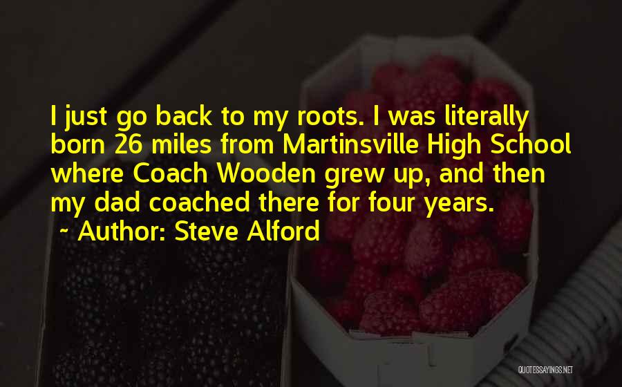 I Just Grew Up Quotes By Steve Alford