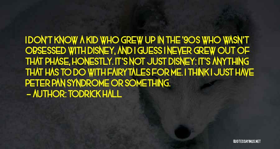 I Just Grew Up Quotes By Todrick Hall