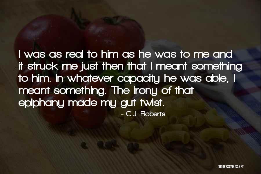 I Just Had An Epiphany Quotes By C.J. Roberts I Just Had An Epiphany Quotes By C.J. Roberts