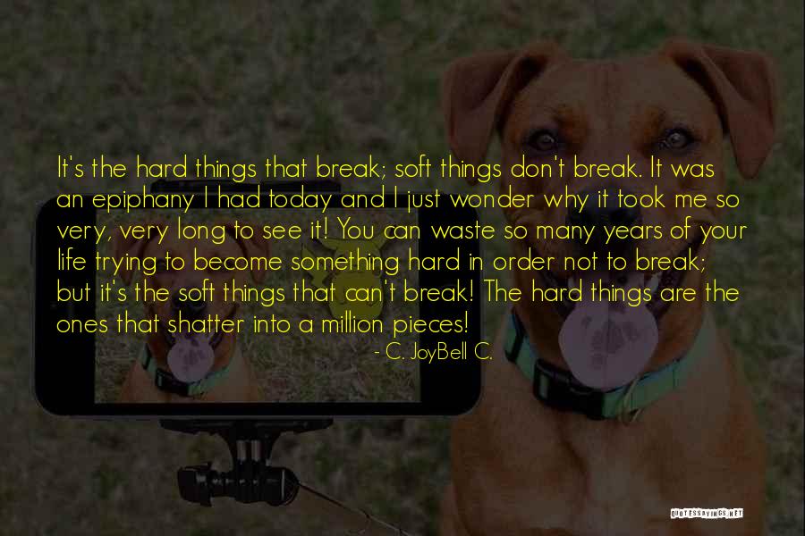 I Just Had An Epiphany Quotes By C. JoyBell C. I Just Had An Epiphany Quotes By C. JoyBell C.