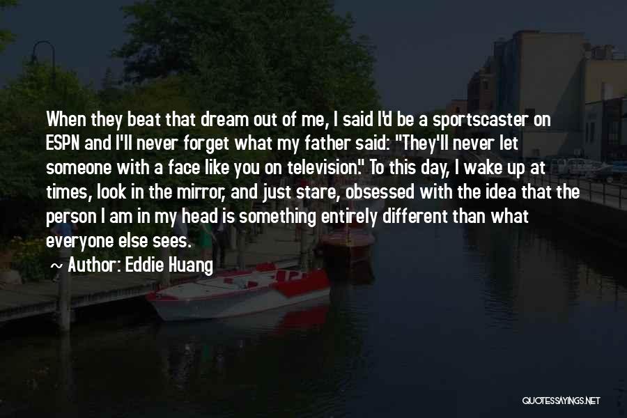 I Just Like A Mirror Quotes By Eddie Huang