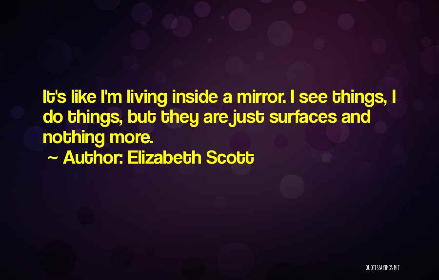 I Just Like A Mirror Quotes By Elizabeth Scott