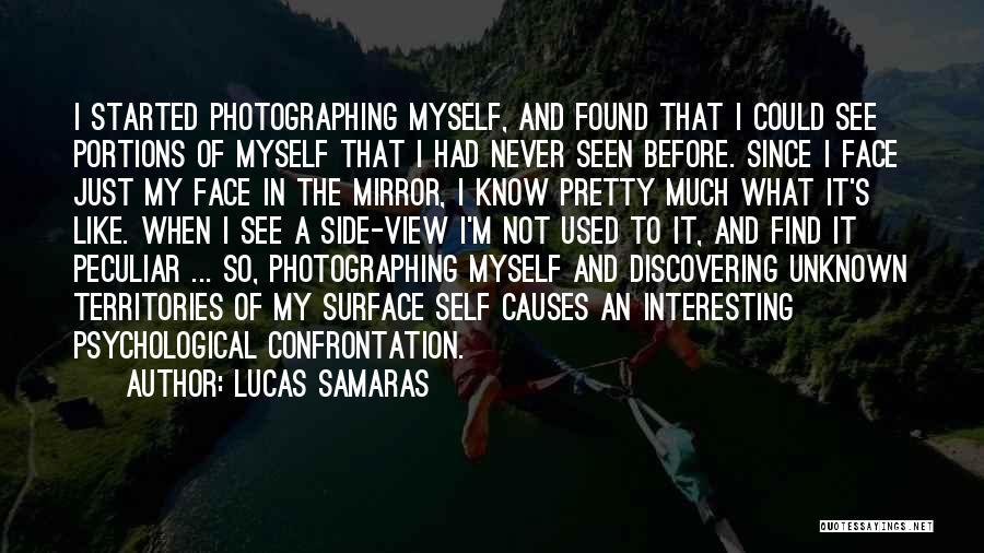 I Just Like A Mirror Quotes By Lucas Samaras