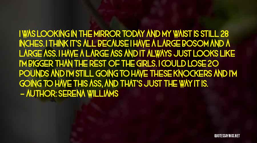 I Just Like A Mirror Quotes By Serena Williams