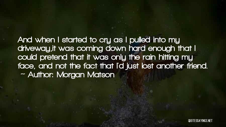 I Just Lost A Friend Quotes By Morgan Matson
