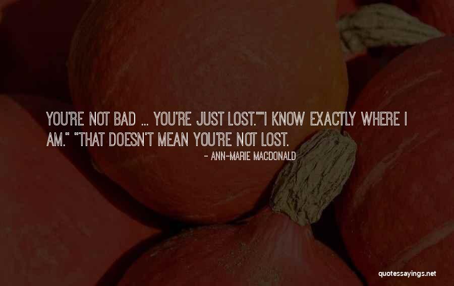 I Just Lost You Quotes By Ann-Marie MacDonald