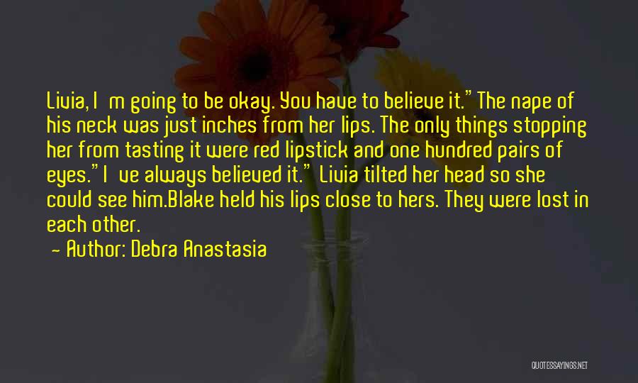 I Just Lost You Quotes By Debra Anastasia