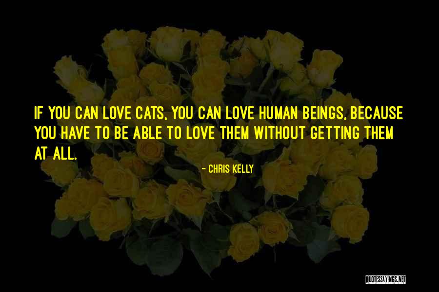 I Just Love Cats Quotes By Chris Kelly