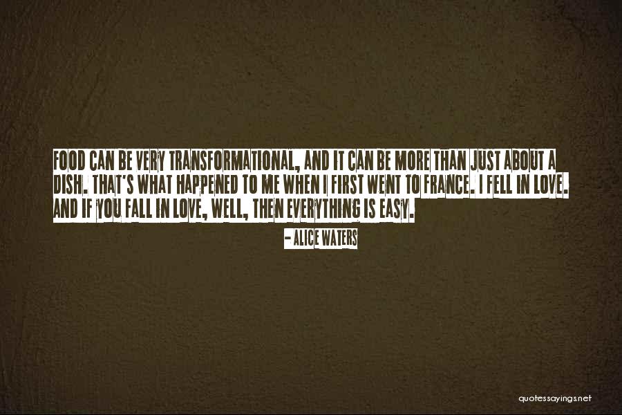 I Just Love Everything About You Quotes By Alice Waters I Just Love Everything About You Quotes By Alice Waters