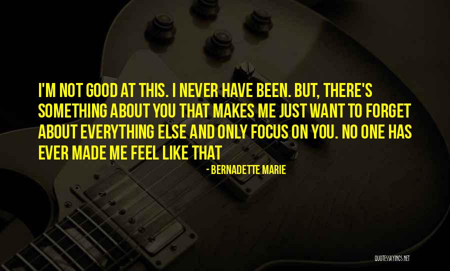 I Just Love Everything About You Quotes By Bernadette Marie I Just Love Everything About You Quotes By Bernadette Marie