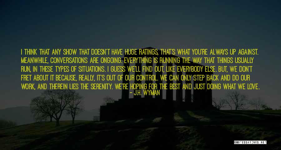 I Just Love Everything About You Quotes By J.H. Wyman I Just Love Everything About You Quotes By J.H. Wyman