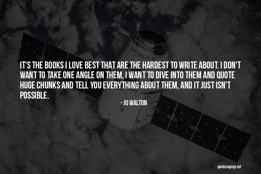 I Just Love Everything About You Quotes By Jo Walton I Just Love Everything About You Quotes By Jo Walton
