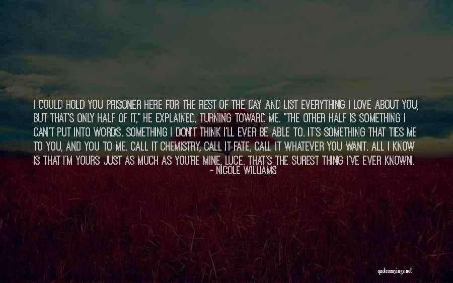 I Just Love Everything About You Quotes By Nicole Williams I Just Love Everything About You Quotes By Nicole Williams