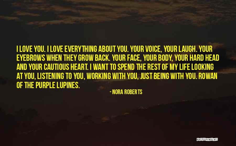 I Just Love Everything About You Quotes By Nora Roberts I Just Love Everything About You Quotes By Nora Roberts