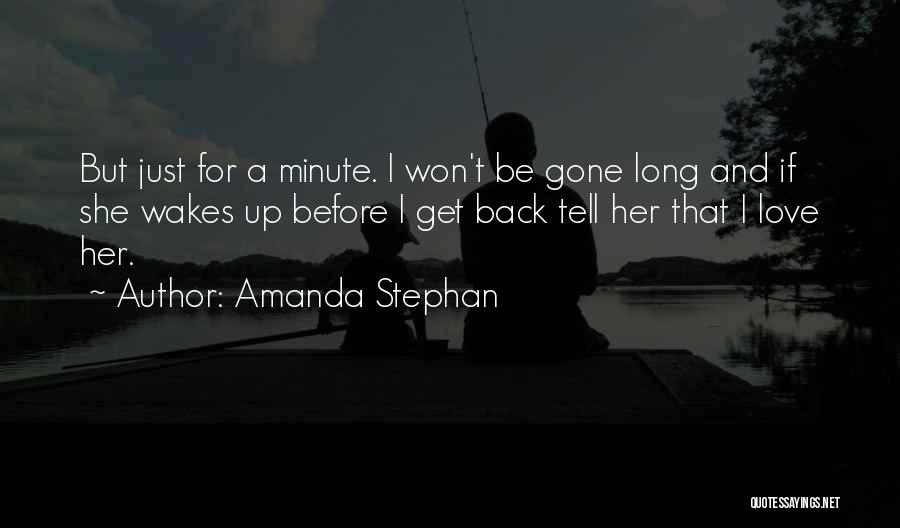 I Just Love Her Quotes By Amanda Stephan