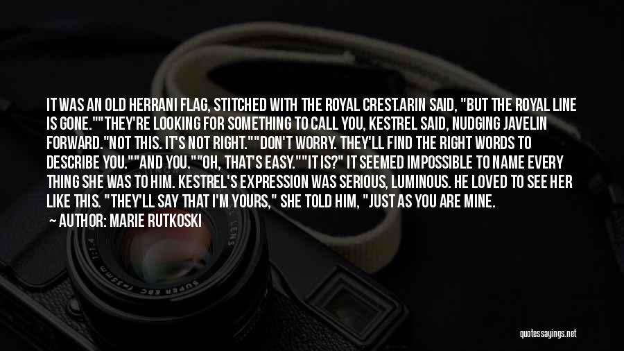 I Just Love Her Quotes By Marie Rutkoski I Just Love Her Quotes By Marie Rutkoski