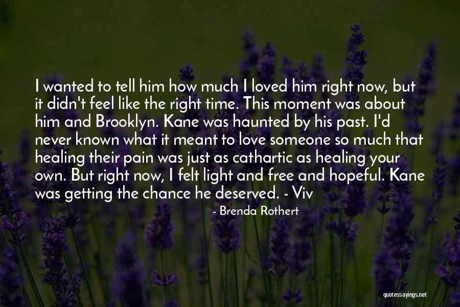 I Just Love Him So Much Quotes By Brenda Rothert
