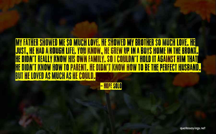 I Just Love Him So Much Quotes By Hope Solo