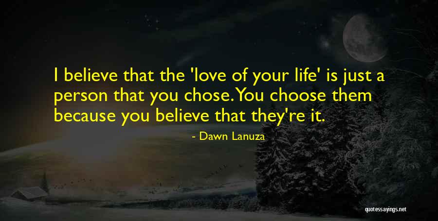 I Just Love Life Quotes By Dawn Lanuza