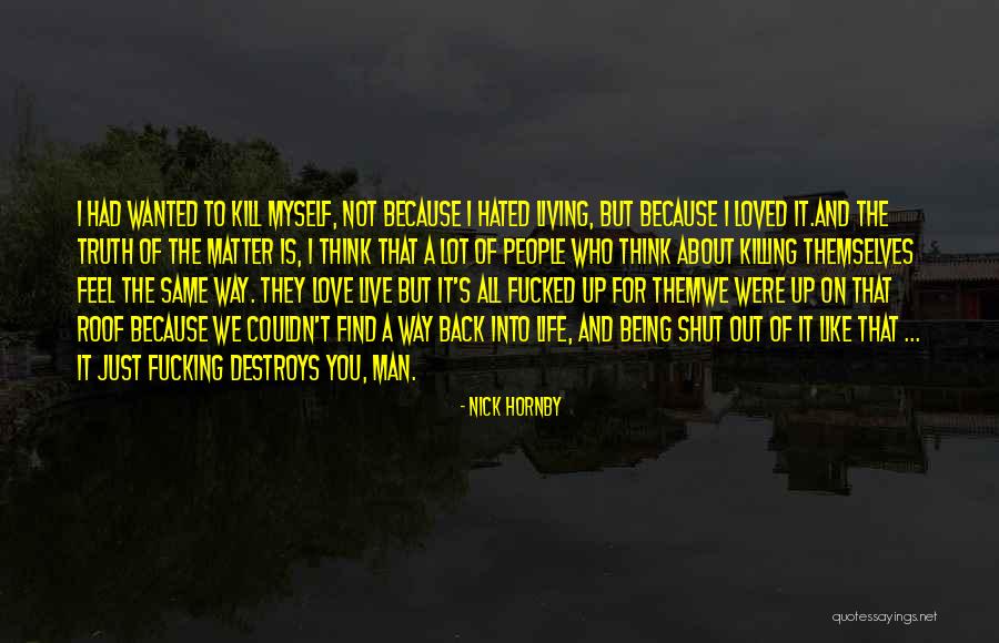 I Just Love Life Quotes By Nick Hornby