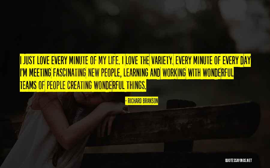 I Just Love Life Quotes By Richard Branson I Just Love Life Quotes By Richard Branson