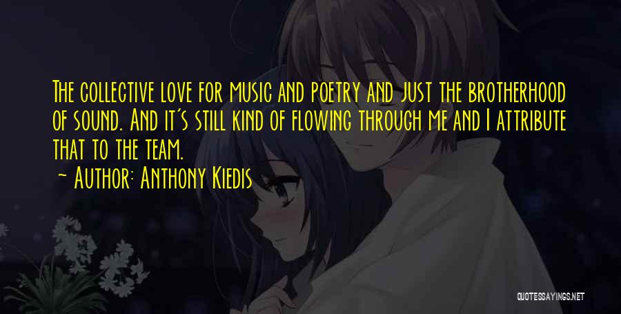 I Just Love Music Quotes By Anthony Kiedis