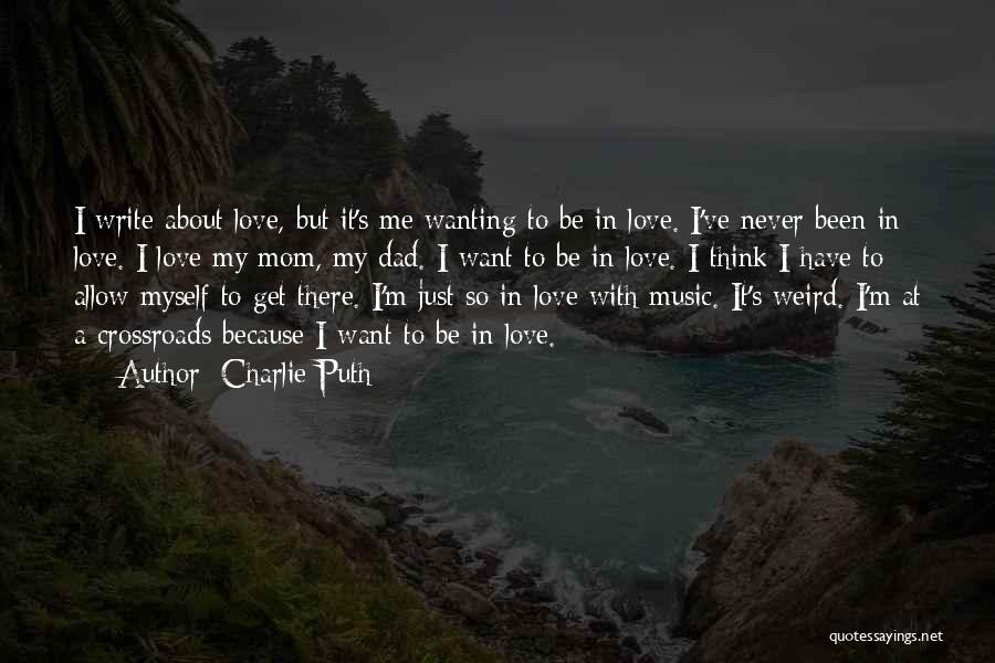 I Just Love Music Quotes By Charlie Puth