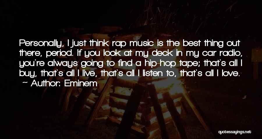 I Just Love Music Quotes By Eminem