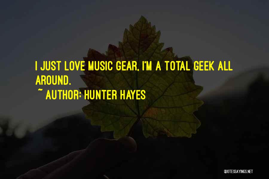 I Just Love Music Quotes By Hunter Hayes