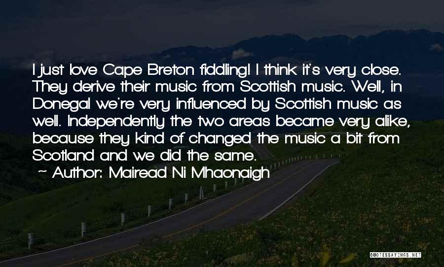 I Just Love Music Quotes By Mairead Ni Mhaonaigh
