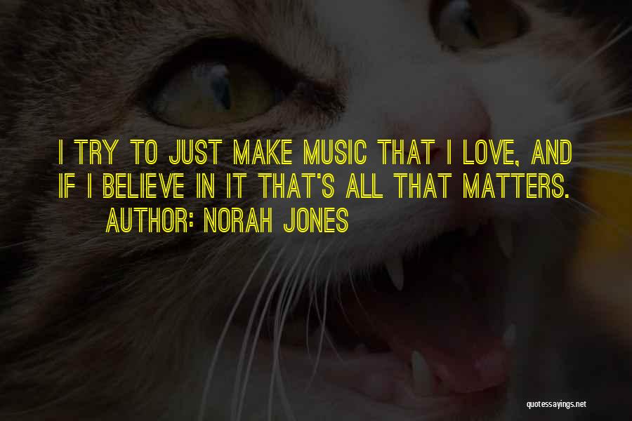 I Just Love Music Quotes By Norah Jones
